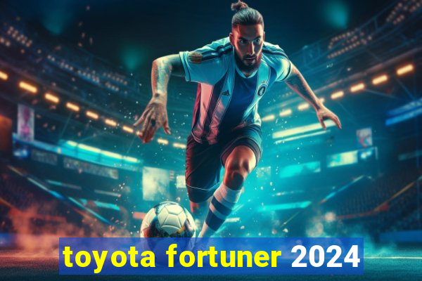 toyota fortuner 2024